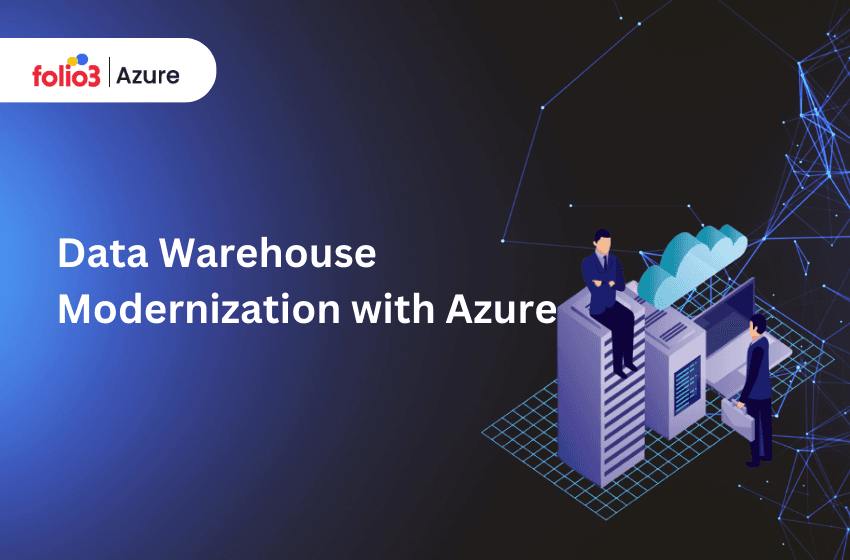 Advantages of Modernizing your Data Warehouse with Azure