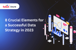 8 Crucial Elements for a Successful Data Strategy in 2023