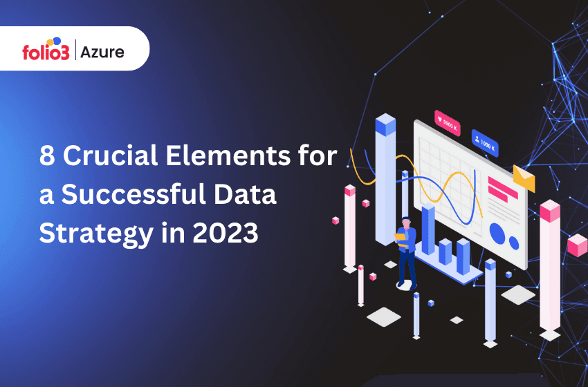 8 Crucial Elements for a Successful Data Strategy in 2023