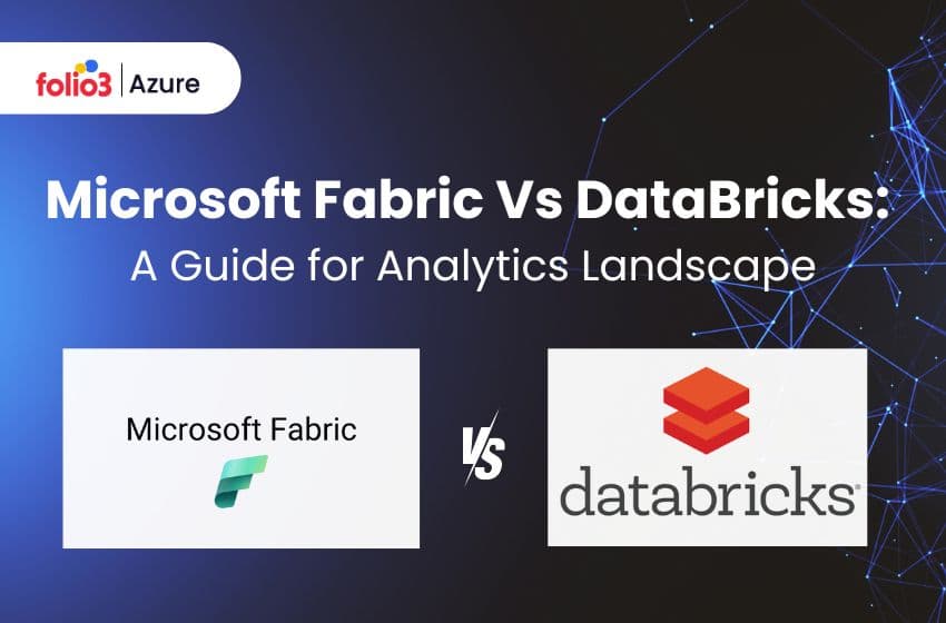Microsoft Fabric Vs DataBricks: A Guide for Analytics Landscape in 2024