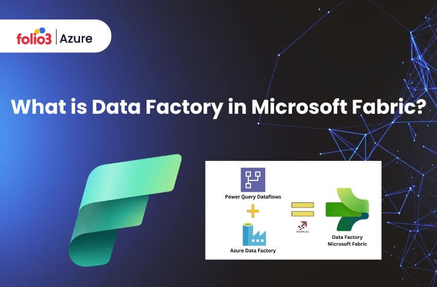 What is Data Factory in Microsoft Fabric?
