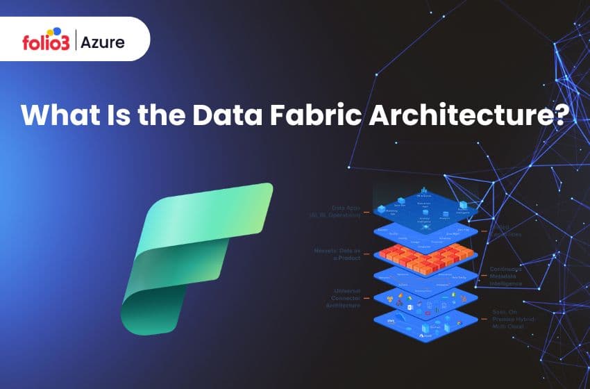 What Is the Data Fabric Architecture?