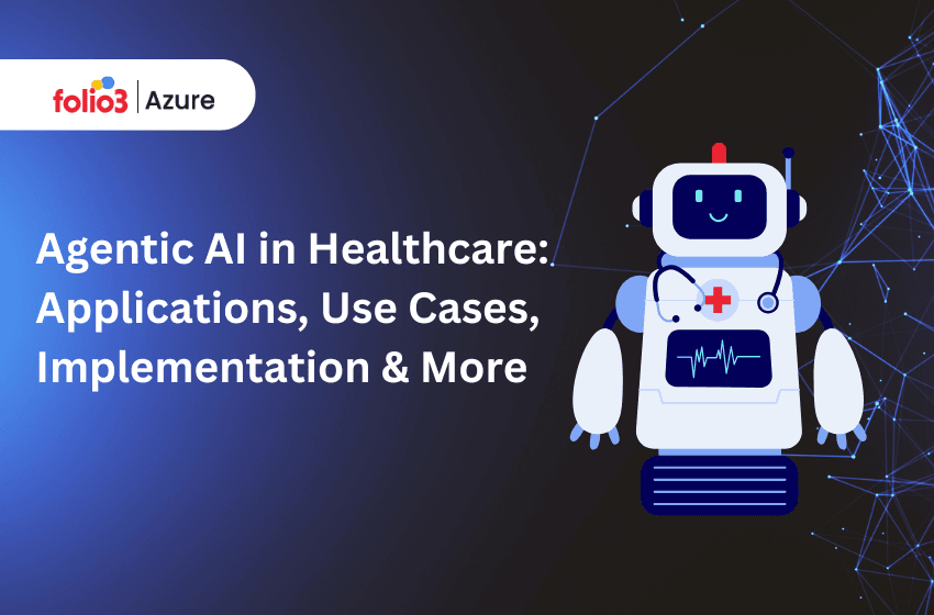 Agentic AI in Healthcare: Applications, Use Cases & Implementation