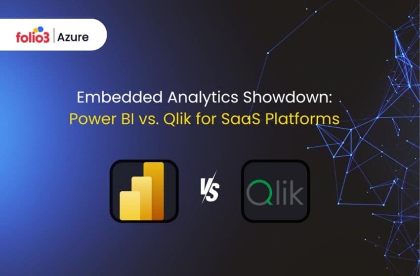 Embedded Analytics Showdown: Power BI vs. Qlik for SaaS Platforms