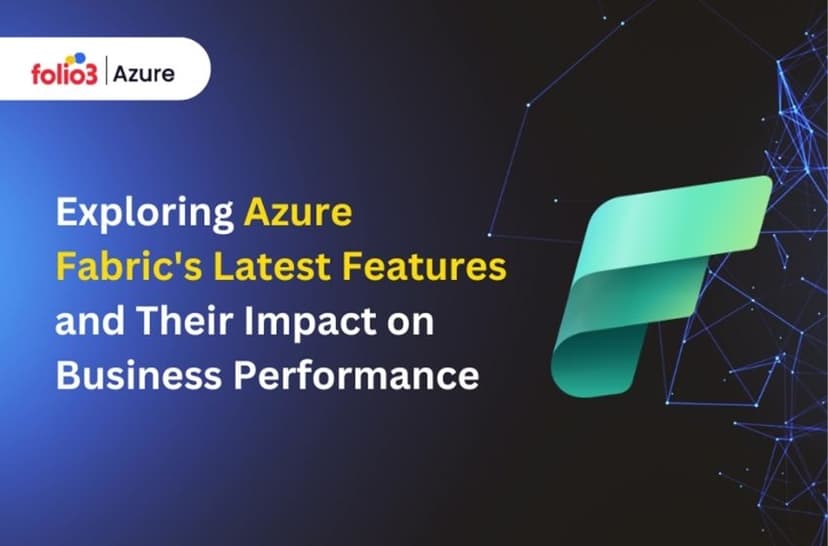 Azure Fabric Features: Latest Updates & Business Impact