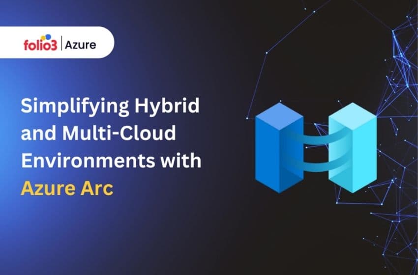 Azure Arc Hybrid Cloud Management: Benefits, Use Cases and Best Practices