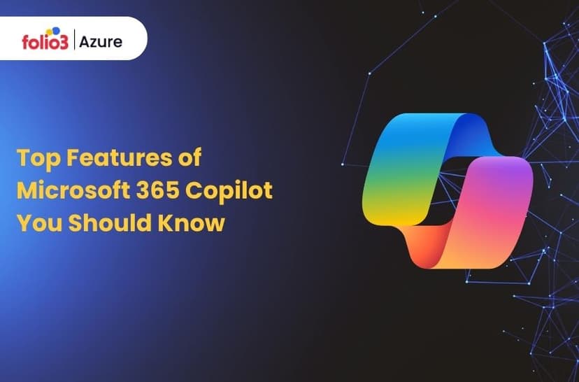 Top Features of Microsoft 365 Copilot You Should Know