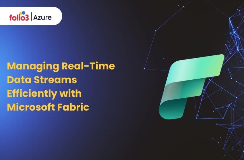 Managing Real-Time Data Streams Efficiently with Microsoft Fabric