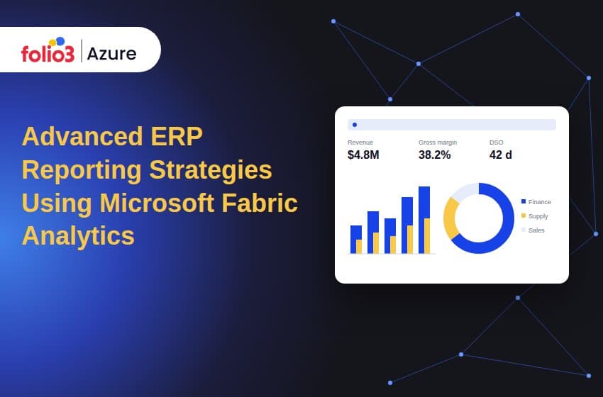 Advanced ERP Reporting Strategies Using Microsoft Fabric Analytics