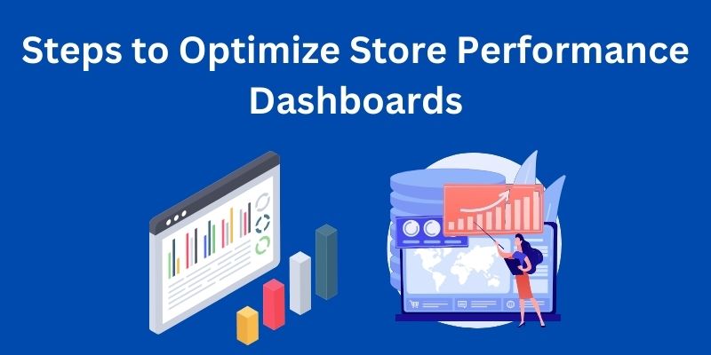 steps to optimize store performance dashboards