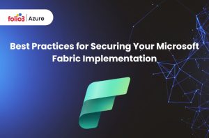 practices for securing microsoft fabric implementation