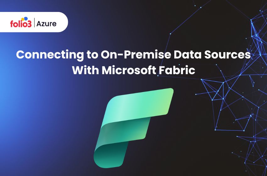 connecting to on-premise data sources with microsoft fabric