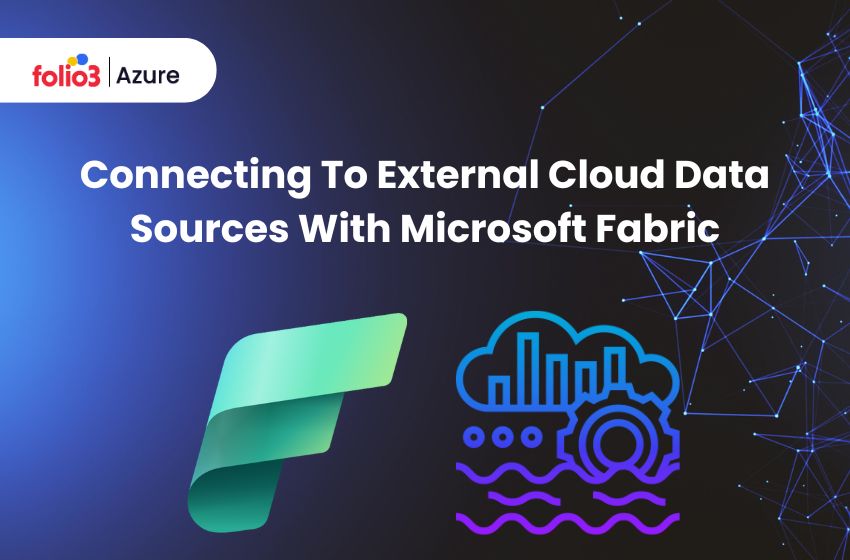 connecting to external cloud data sources with microsoft fabric