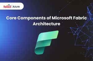 components of microsoft fabric architecture